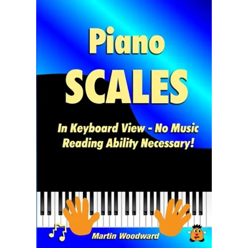 Piano Scales In Keyboard View - No Music Reading Ability Necessary!
