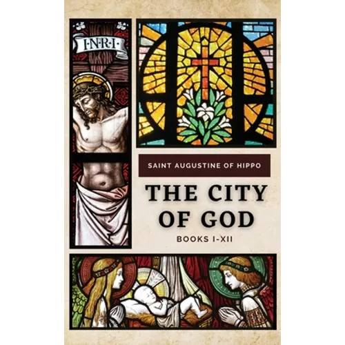 The City of God: Books I-XII