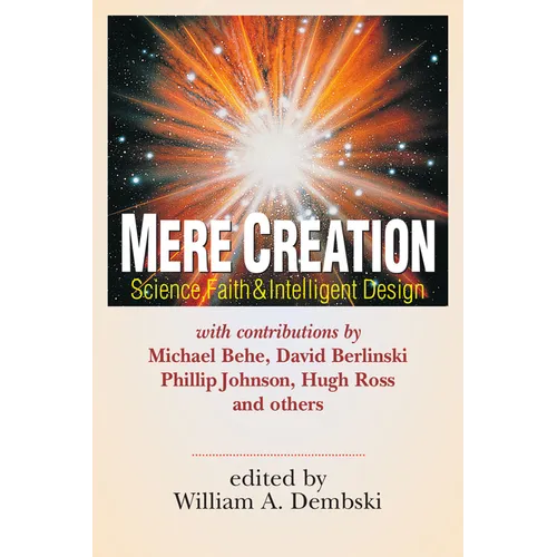 Mere Creation: Science, Faith Intelligent Design