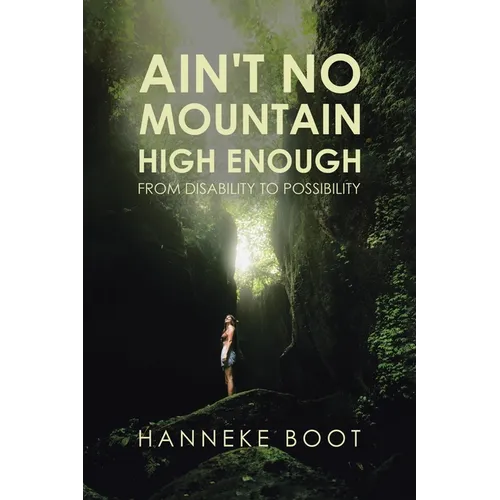 Ain't No Mountain High Enough: From Disability to Possibility