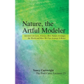 Nature, the Artful Modeler: Lectures on Laws, Science, How Nature Arranges the World and How We Can Arrange It Better