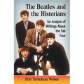 The Beatles and the Historians: An Analysis of Writings About the Fab Four