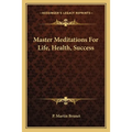Master Meditations For Life, Health, Success