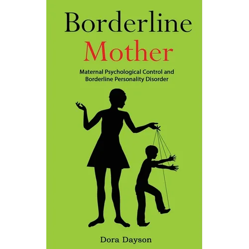 Borderline Mother: Maternal Psychological Control and Borderline Personality Disorder