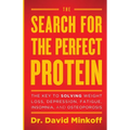 The Search for the Perfect Protein: The Key to Solving Weight Loss, Depression, Fatigue, Insomnia, and Osteoporosis