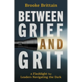 Between Grief and Grit: A Flashlight for Leaders Navigating the Dark