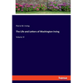 The Life and Letters of Washington Irving: Volume IV