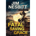 The Fatal Saving Grace: An Ed Earl Burch Novel