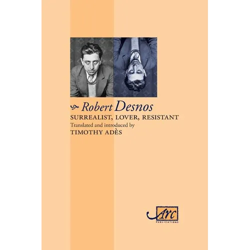 Surrealist, Lover, Resistant: Collected Poems - Arc Classic Translations