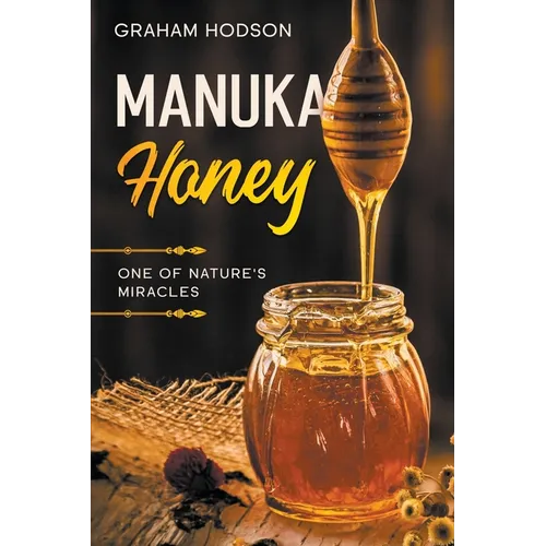 Manuka Honey: One of Nature's Miracles