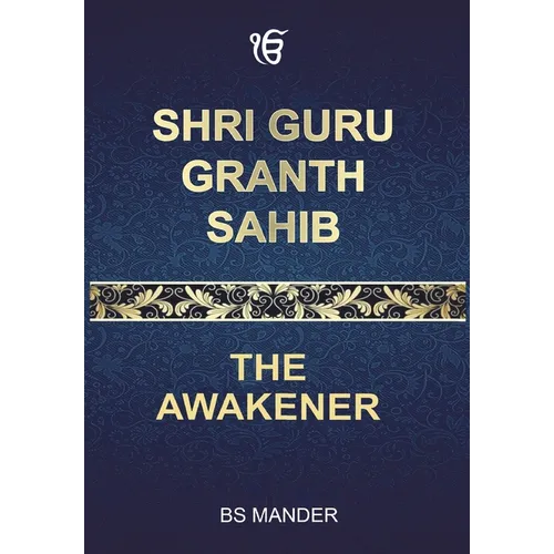 Shri Guru Granth Sahib: The Awakener