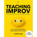 Teaching Improv: The Essential Handbook: Your step-by-step guide to teaching short form improv.
