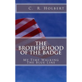 The Brotherhood Of The Badge: My Time Walking The Blue Line