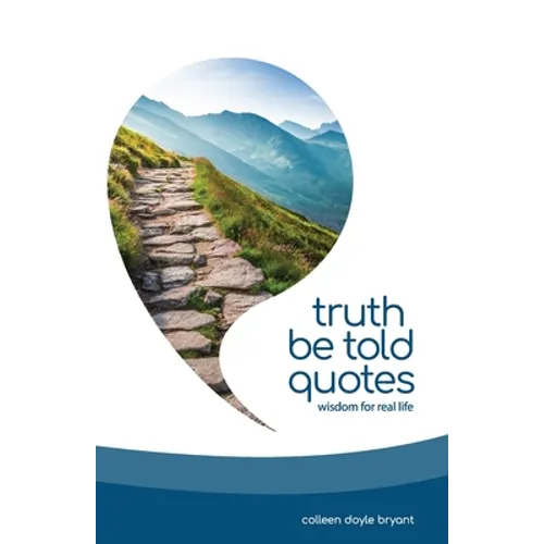 Truth Be Told Quotes: Wisdom for real life