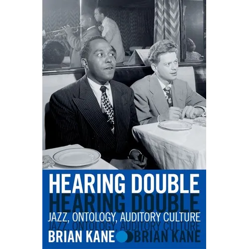 Hearing Double: Jazz, Ontology, Auditory Culture