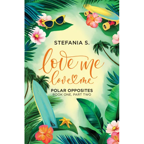 Love Me, Love Me: Polar Opposites: Book One, Part Two