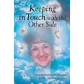 Keeping in Touch with the Other Side: True Inspirational Stories