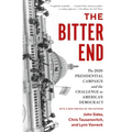 The Bitter End: The 2020 Presidential Campaign and the Challenge to American Democracy