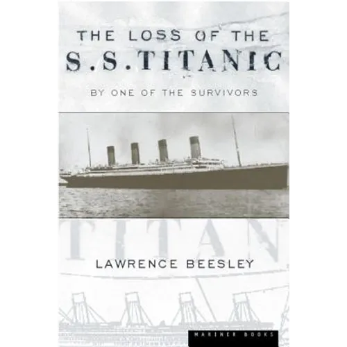 The Loss of the S.S. Titanic: Its Story and Its Lessons