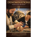Denominations: From God or Man? Volume II (New and Revised Version)