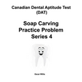 Canadian Dental Aptitude Test (DAT) Soap Carving Practice Problem Series 4