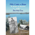 Fifty Cents an Hour: The Builders and Boomtowns of the Fort Peck Dam