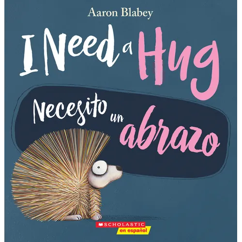 I Need a Hug / Necesito Un Abrazo (Scholastic Bilingual)