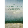 The Invisible Source of Authority: God in a Secular Age