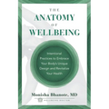 The Anatomy of Wellbeing: Intentional Practices to Embrace Your Body's Unique Design and Revitalize Your Health