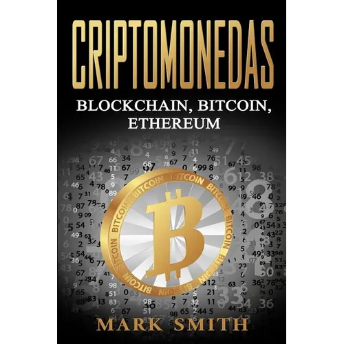 Criptomonedas: Blockchain, Bitcoin, Ethereum (Libro en Español/Cryptocurrency Book Spanish Version)