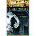 George Merrick, Son of the South Wind: Visionary Creator of Coral Gables