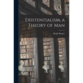 Existentialism, a Theory of Man