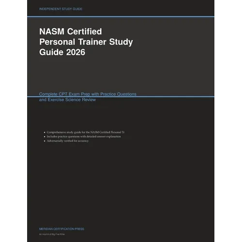 NASM Certified Personal Trainer Study Guide 2026: Complete CPT Exam Prep with Practice Questions and Exercise Science Review