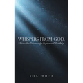 Whispers from God: Miraculous Testimonies of a Supernatural Friendship