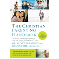 The Christian Parenting Handbook: 50 Heart-Based Strategies for All the Stages of Your Child's Life