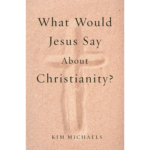What Would Jesus Say about Christianity?