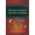 Ethiopian Diaspora Churches on Mission: An Intergenerational Perspective on Ethiopian Churches in the United States