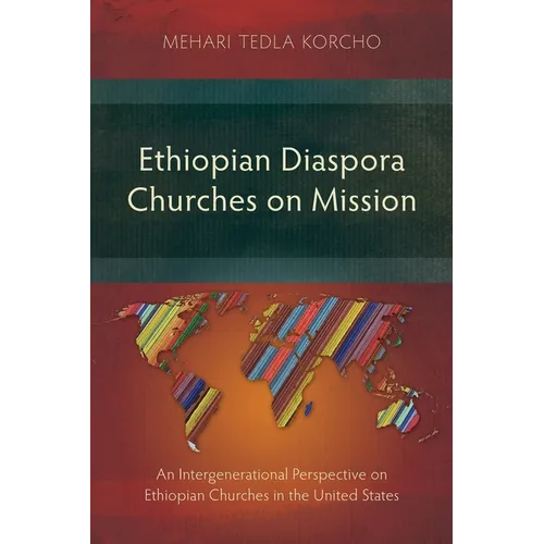 Ethiopian Diaspora Churches on Mission: An Intergenerational Perspective on Ethiopian Churches in the United States
