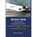 69 Day Run: A Sea Story About Winning the Cold War