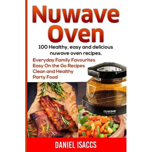 Nuwave Oven: Nuwave Oven Recipes, nuwave Airfryer Cookbook, Easy Nuwave Recipes, Family Everyday recipes