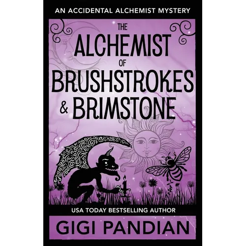 The Alchemist of Brushstrokes and Brimstone: An Accidental Alchemist Mystery