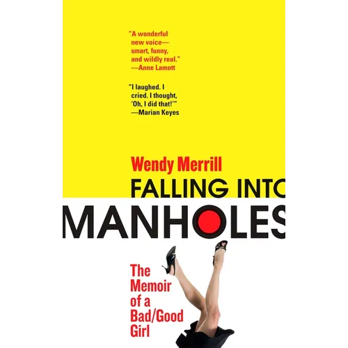 Falling Into Manholes: The Memoir of a Bad/Good Girl