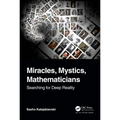 Miracles, Mystics, Mathematicians: Searching for Deep Reality