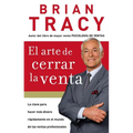 El Arte de Cerrar La Venta: La Clave Para Hacer Más Dinero Más Rápidamente En El Mundo de Las Ventas Profesionales = The Art of Closing the Sale