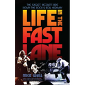 Life in the Fast Lane: The Eagles' Reckless Ride Down the Rock & Roll Highway