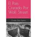El País Creado Por Wall Street: La Historia No Contada de Panamá