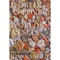 World as Lover, World as Self: 30th Anniversary Edition: Courage for Global Justice and Planetary Renewal