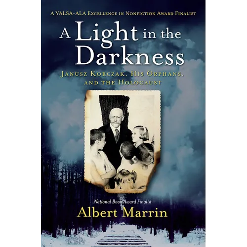A Light in the Darkness: Janusz Korczak, His Orphans, and the Holocaust