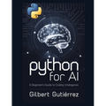 Python for AI: A Beginner's Guide to Coding Intelligence