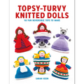 Topsy-Turvy Knitted Dolls: 10 Fun Reversible Toys to Make